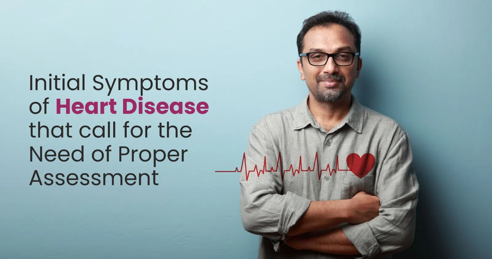 Initial Heart Disease Symptoms That Demand A Correct Assessment